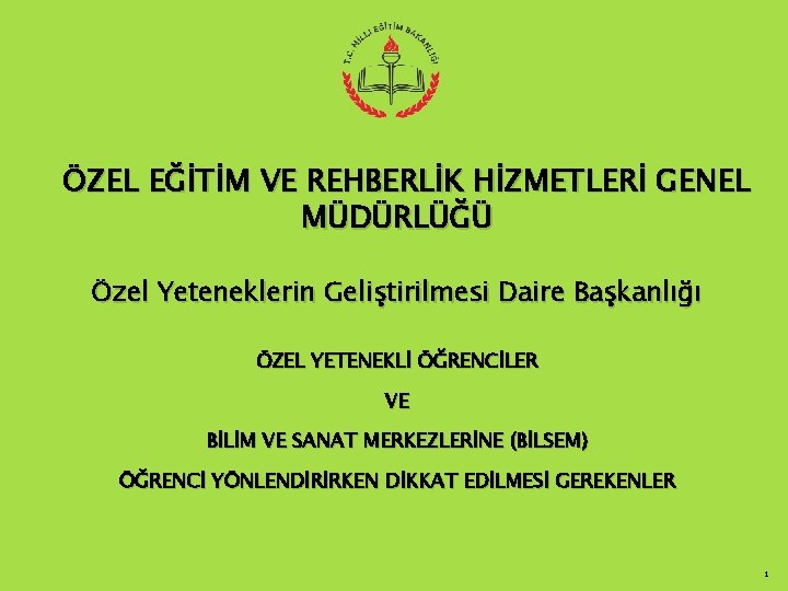 ÖZEL EĞİTİM VE REHBERLİK HİZMETLERİ GENEL MÜDÜRLÜĞÜ Özel Yeteneklerin Geliştirilmesi Daire Başkanlığı ÖZEL YETENEKLİ