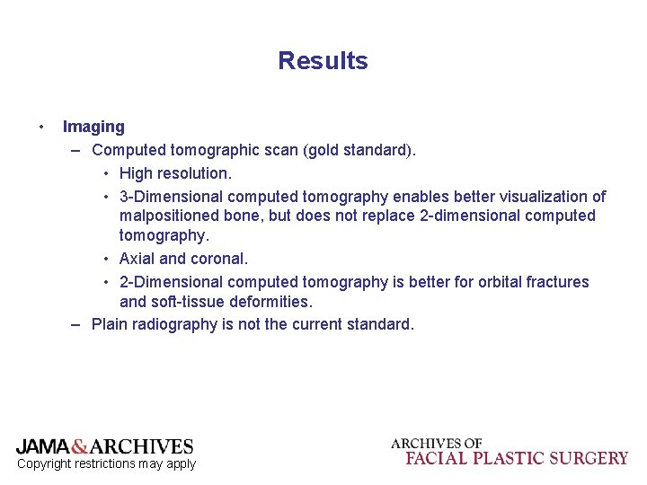 Results • Imaging – Computed tomographic scan (gold standard). • High resolution. • 3