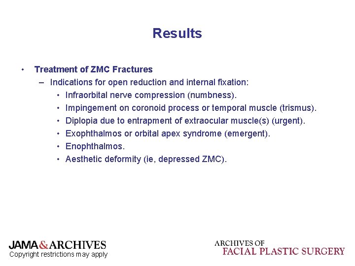 Results • Treatment of ZMC Fractures – Indications for open reduction and internal fixation: