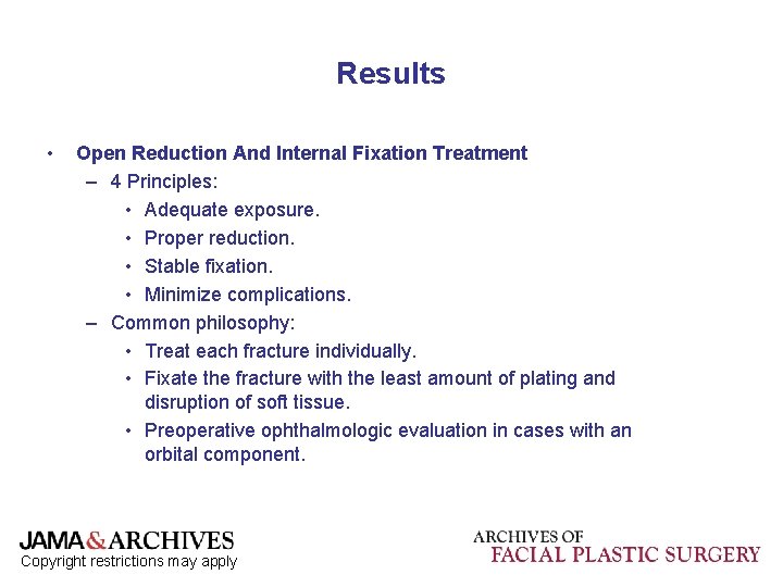 Results • Open Reduction And Internal Fixation Treatment – 4 Principles: • Adequate exposure.