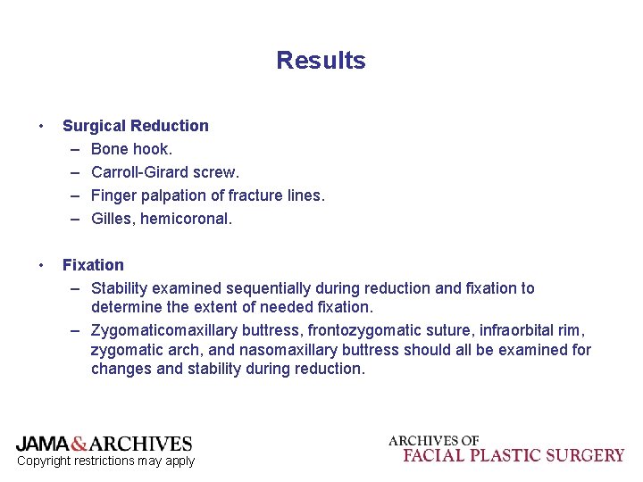 Results • Surgical Reduction – Bone hook. – Carroll-Girard screw. – Finger palpation of