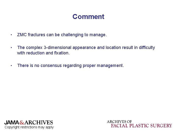 Comment • ZMC fractures can be challenging to manage. • The complex 3 -dimensional Comment • ZMC fractures can be challenging to manage. • The complex 3 -dimensional
