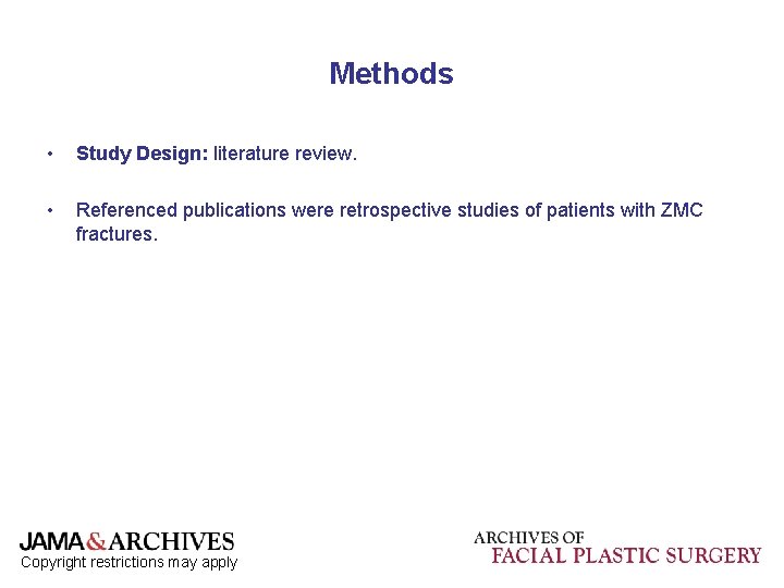 Methods • Study Design: literature review. • Referenced publications were retrospective studies of patients Methods • Study Design: literature review. • Referenced publications were retrospective studies of patients