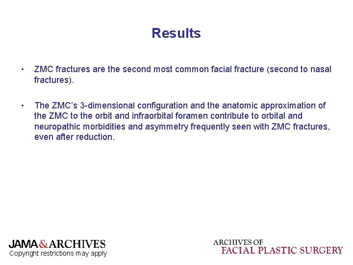 Results • ZMC fractures are the second most common facial fracture (second to nasal