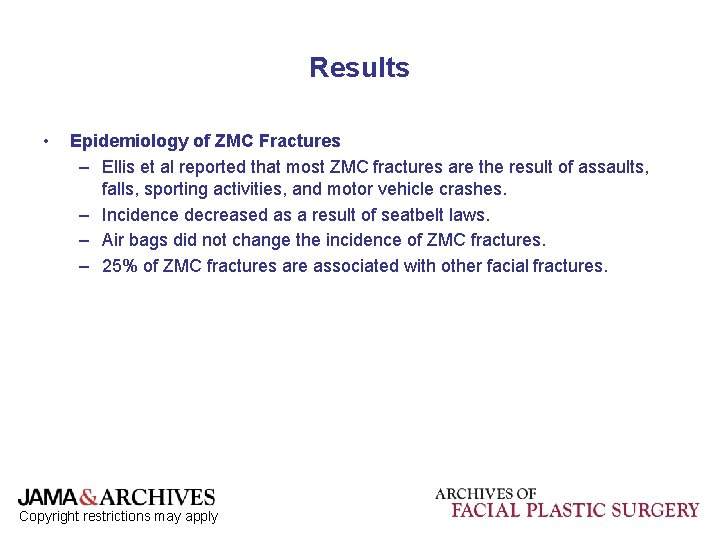 Results • Epidemiology of ZMC Fractures – Ellis et al reported that most ZMC Results • Epidemiology of ZMC Fractures – Ellis et al reported that most ZMC
