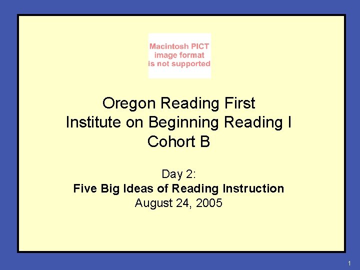 Oregon Reading First Institute on Beginning Reading I Cohort B Day 2: Five Big