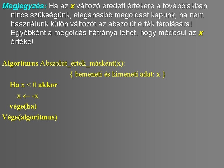 Megjegyzés: Ha az x változó eredeti értékére a továbbiakban nincs szükségünk, elegánsabb megoldást kapunk,