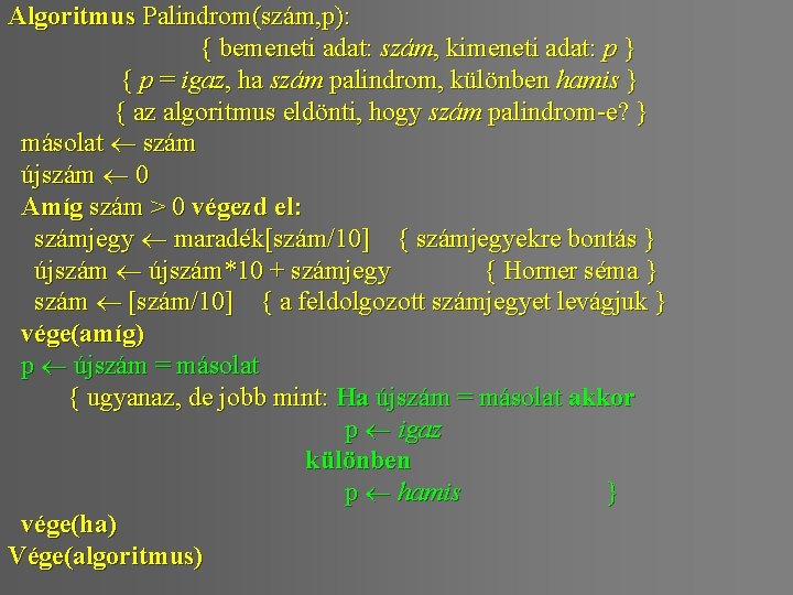 Algoritmus Palindrom(szám, p): { bemeneti adat: szám, kimeneti adat: p } { p =