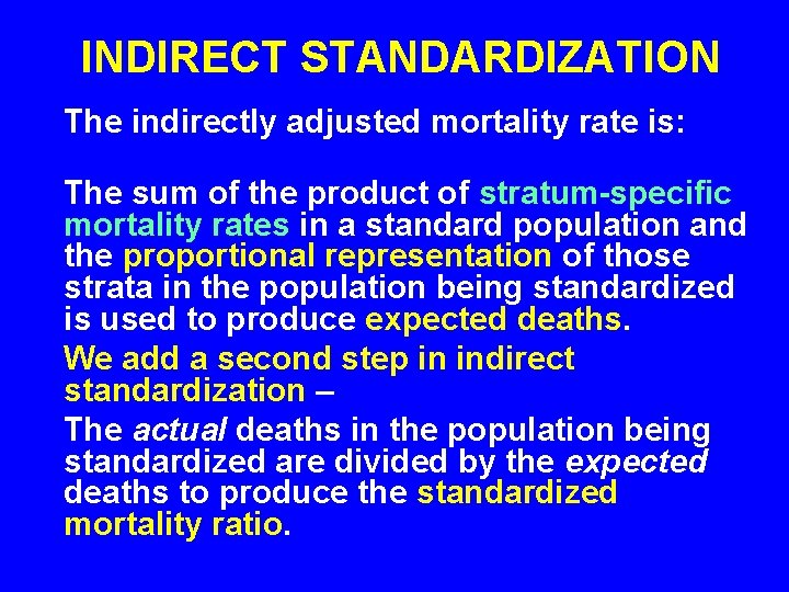 INDIRECT STANDARDIZATION The indirectly adjusted mortality rate is: The sum of the product of