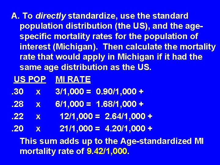 A. To directly standardize, use the standard population distribution (the US), and the agespecific