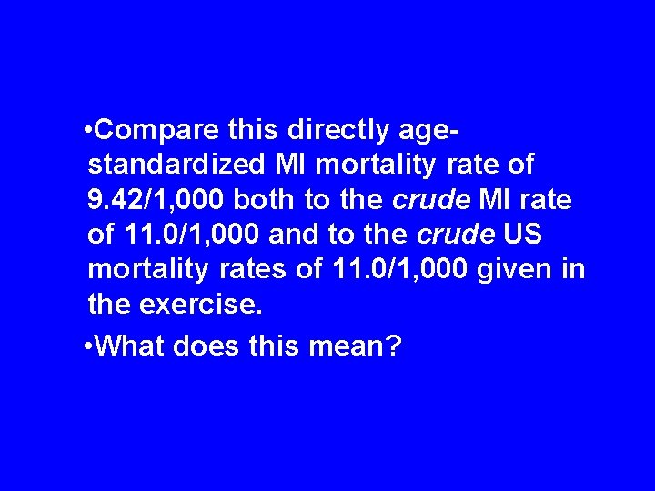 • Compare this directly agestandardized MI mortality rate of 9. 42/1, 000 both