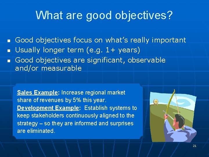 What are good objectives? n n n Good objectives focus on what’s really important