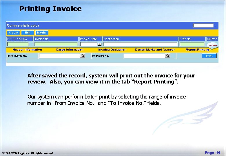 Printing Invoice After saved the record, system will print out the invoice for your