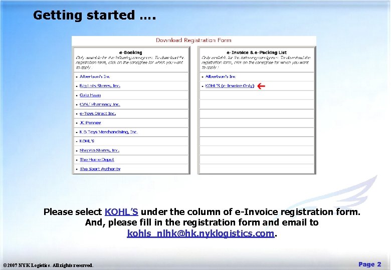 Getting started …. Please select KOHL’S under the column of e-Invoice registration form. And,