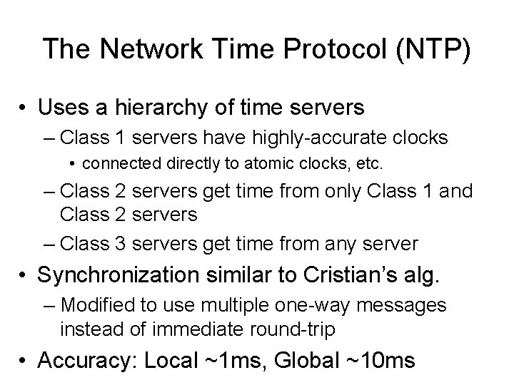 The Network Time Protocol (NTP) • Uses a hierarchy of time servers – Class