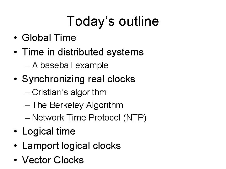 Today’s outline • Global Time • Time in distributed systems – A baseball example