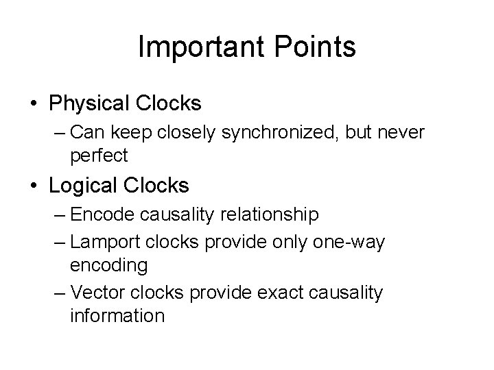 Important Points • Physical Clocks – Can keep closely synchronized, but never perfect •