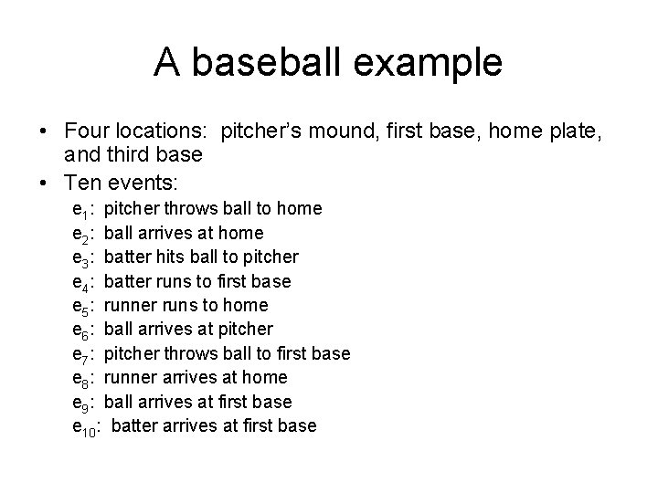 A baseball example • Four locations: pitcher’s mound, first base, home plate, and third