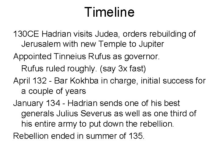 Timeline 130 CE Hadrian visits Judea, orders rebuilding of Jerusalem with new Temple to