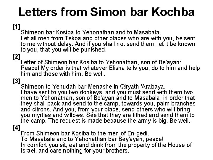 Letters from Simon bar Kochba [1] [2] [3] [4] Shimeon bar Kosiba to Yehonathan