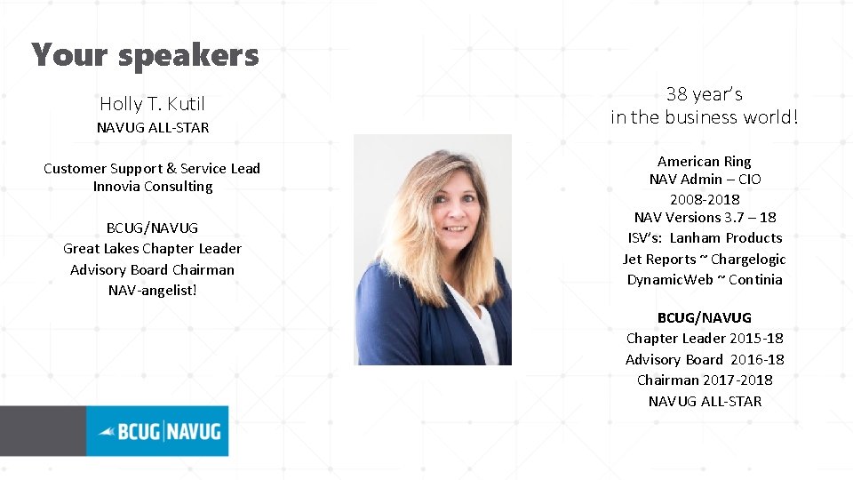 Your speakers Holly T. Kutil NAVUG ALL-STAR Customer Support & Service Lead Innovia Consulting