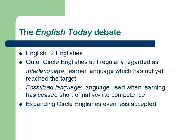 The English Today debate l l l Englishes Outer Circle Englishes still regularly regarded