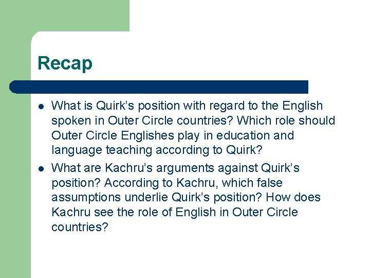 Recap l l What is Quirk’s position with regard to the English spoken in