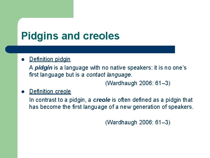 Pidgins and creoles l l Definition pidgin A pidgin is a language with no