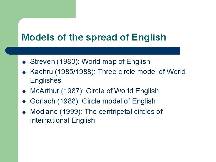 Models of the spread of English l l l Streven (1980): World map of