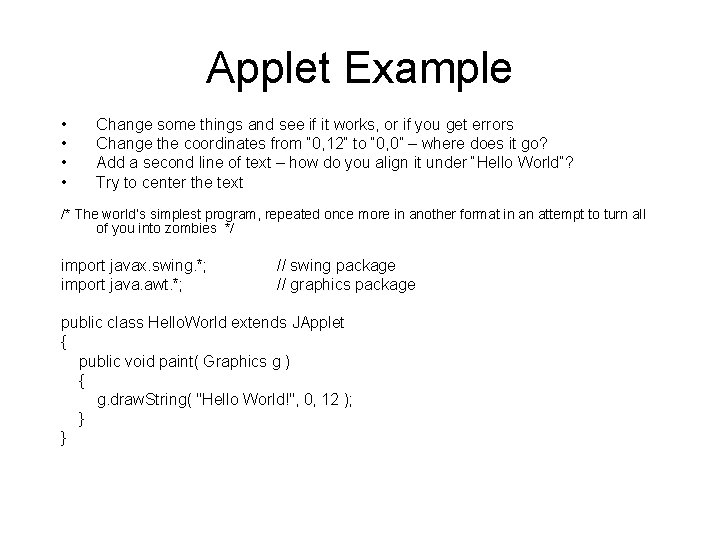 Applet Example • • Change some things and see if it works, or if