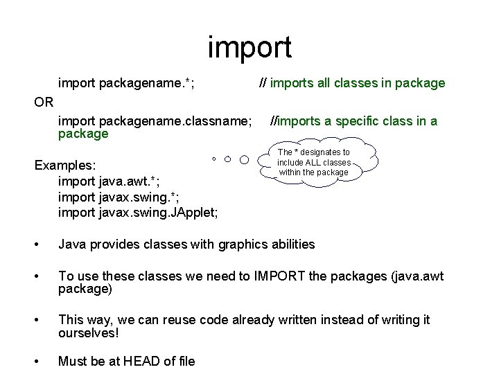 import packagename. *; // imports all classes in package OR import packagename. classname; package