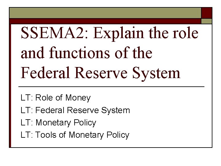 SSEMA 2: Explain the role and functions of the Federal Reserve System LT: Role SSEMA 2: Explain the role and functions of the Federal Reserve System LT: Role
