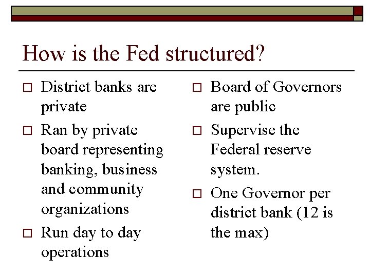 How is the Fed structured? o o o District banks are private Ran by How is the Fed structured? o o o District banks are private Ran by