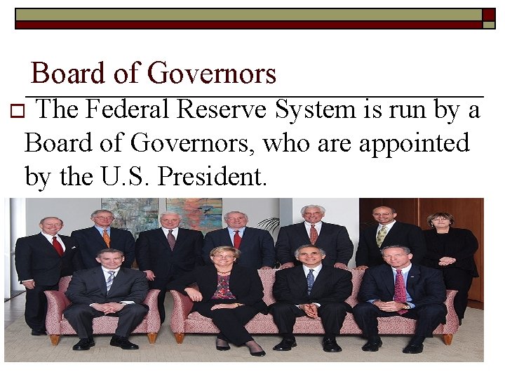 Board of Governors The Federal Reserve System is run by a Board of Governors, Board of Governors The Federal Reserve System is run by a Board of Governors,