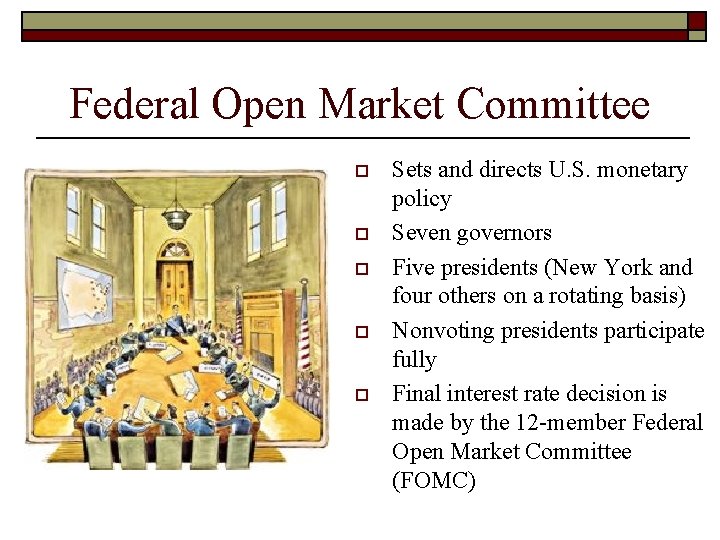 Federal Open Market Committee o o o Sets and directs U. S. monetary policy Federal Open Market Committee o o o Sets and directs U. S. monetary policy