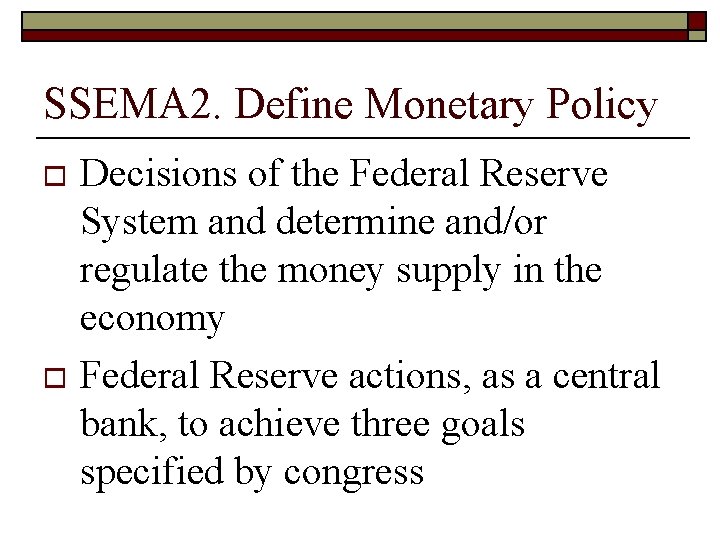 SSEMA 2. Define Monetary Policy Decisions of the Federal Reserve System and determine and/or SSEMA 2. Define Monetary Policy Decisions of the Federal Reserve System and determine and/or