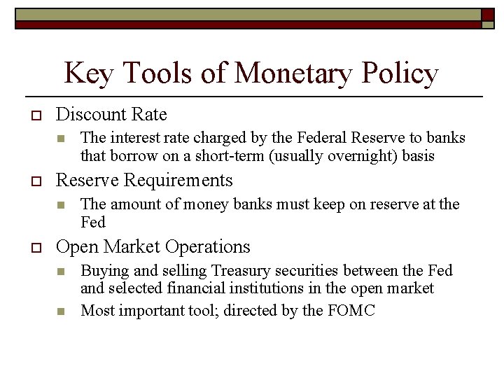 Key Tools of Monetary Policy o Discount Rate n o Reserve Requirements n o Key Tools of Monetary Policy o Discount Rate n o Reserve Requirements n o