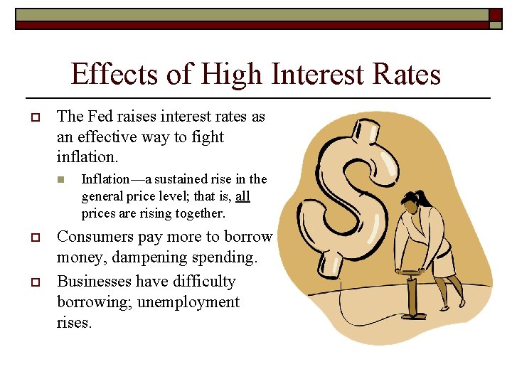 Effects of High Interest Rates o The Fed raises interest rates as an effective Effects of High Interest Rates o The Fed raises interest rates as an effective