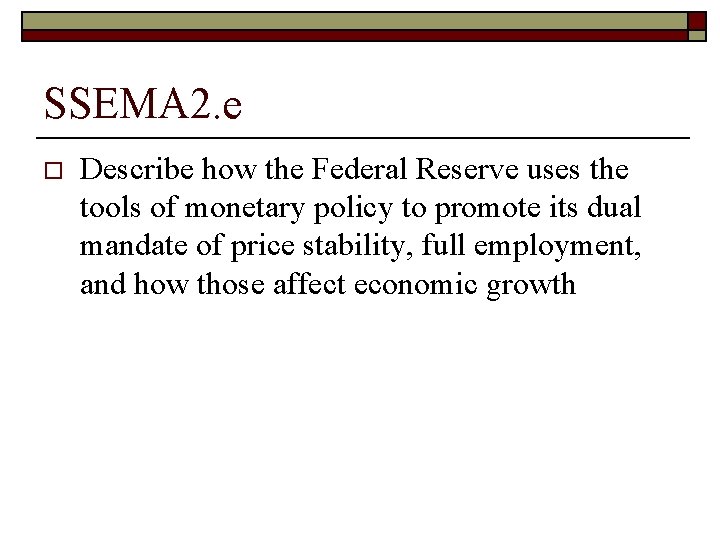SSEMA 2. e o Describe how the Federal Reserve uses the tools of monetary SSEMA 2. e o Describe how the Federal Reserve uses the tools of monetary