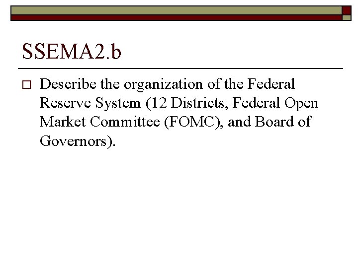 SSEMA 2. b o Describe the organization of the Federal Reserve System (12 Districts, SSEMA 2. b o Describe the organization of the Federal Reserve System (12 Districts,