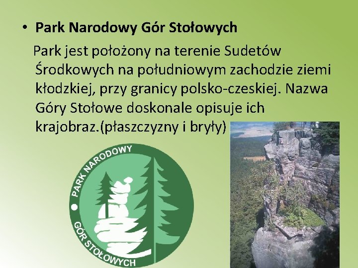  • Park Narodowy Gór Stołowych Park jest położony na terenie Sudetów Środkowych na