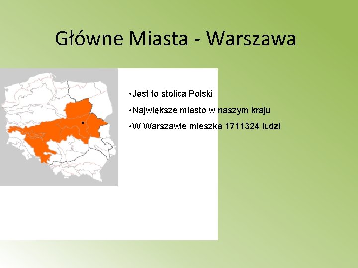 Główne Miasta - Warszawa • Jest to stolica Polski • Największe miasto w naszym
