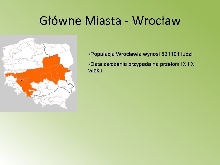 Główne Miasta - Wrocław • Populacja Wrocławia wynosi 591101 ludzi • Data założenia przypada