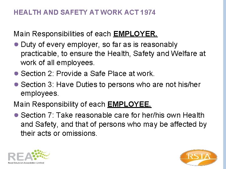 HEALTH AND SAFETY AT WORK ACT 1974 Main Responsibilities of each EMPLOYER. ● Duty