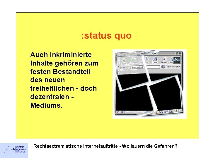 : status quo Auch inkriminierte Inhalte gehören zum festen Bestandteil des neuen freiheitlichen -