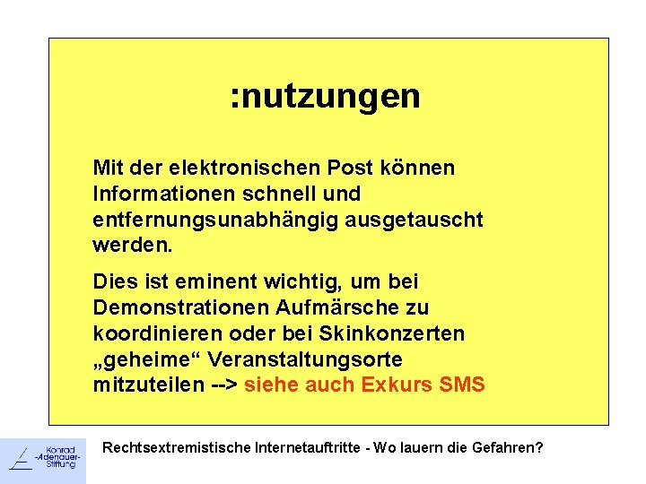 : nutzungen Mit der elektronischen Post können Informationen schnell und entfernungsunabhängig ausgetauscht werden. Dies