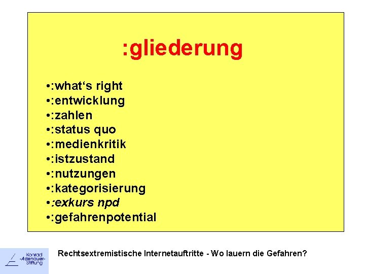 : gliederung • : what‘s right • : entwicklung • : zahlen • :