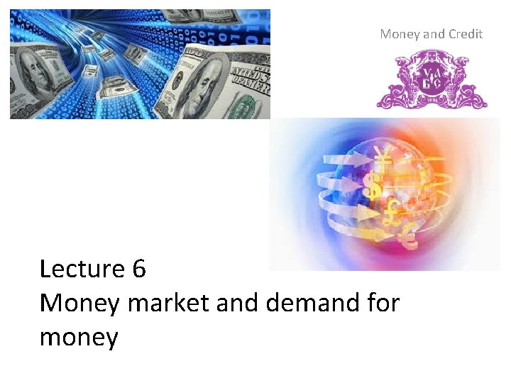 Money and Credit Lecture 6 Money market and demand for money 