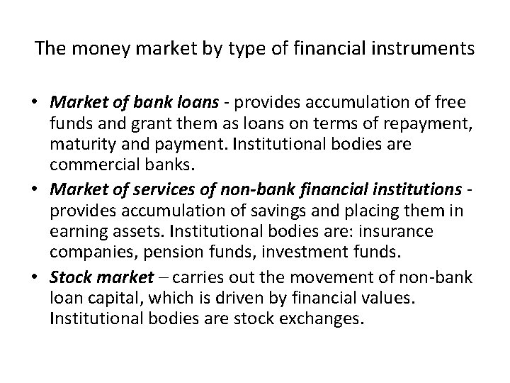 The money market by type of financial instruments • Market of bank loans -