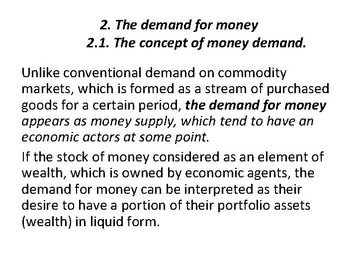 2. The demand for money 2. 1. The concept of money demand. Unlike conventional